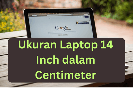 Ilustrasi Ukuran Laptop 14 Inch dalam Centimeter